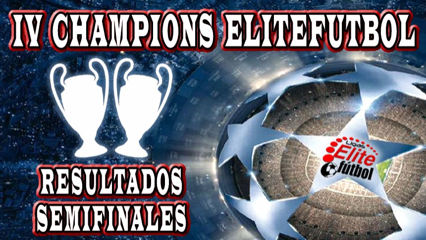 IV Champions EliteFutbol - EQUIPOS CLASIFICADOS FINALES